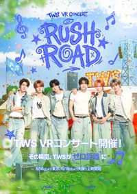 TWS VR CONCERT：RUSH ROAD